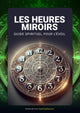 Livre Offert - LES HEURES MIROIRS : Guide Spirituel pour l'Éveil